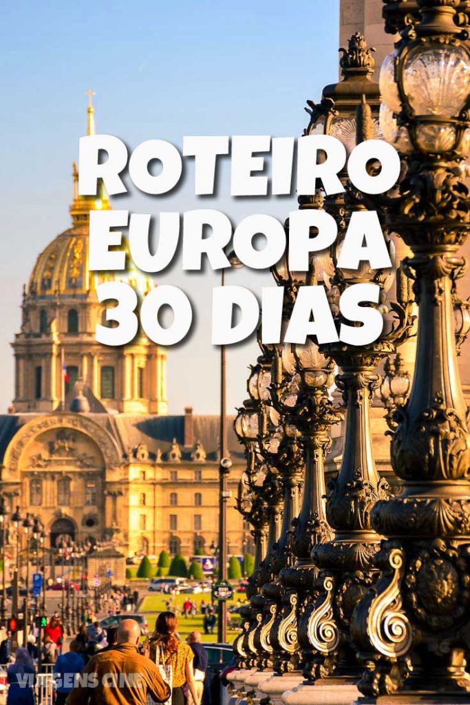 O que fazer na Europa: Dicas e Roteiro de Viagem