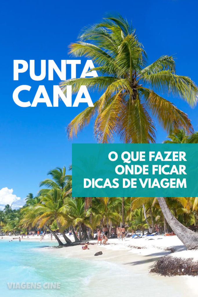 O que fazer em Punta Cana - 10 Perguntas Frequentes: Quando Ir, Onde Ficar, Dicas e Roteiro de Viagem