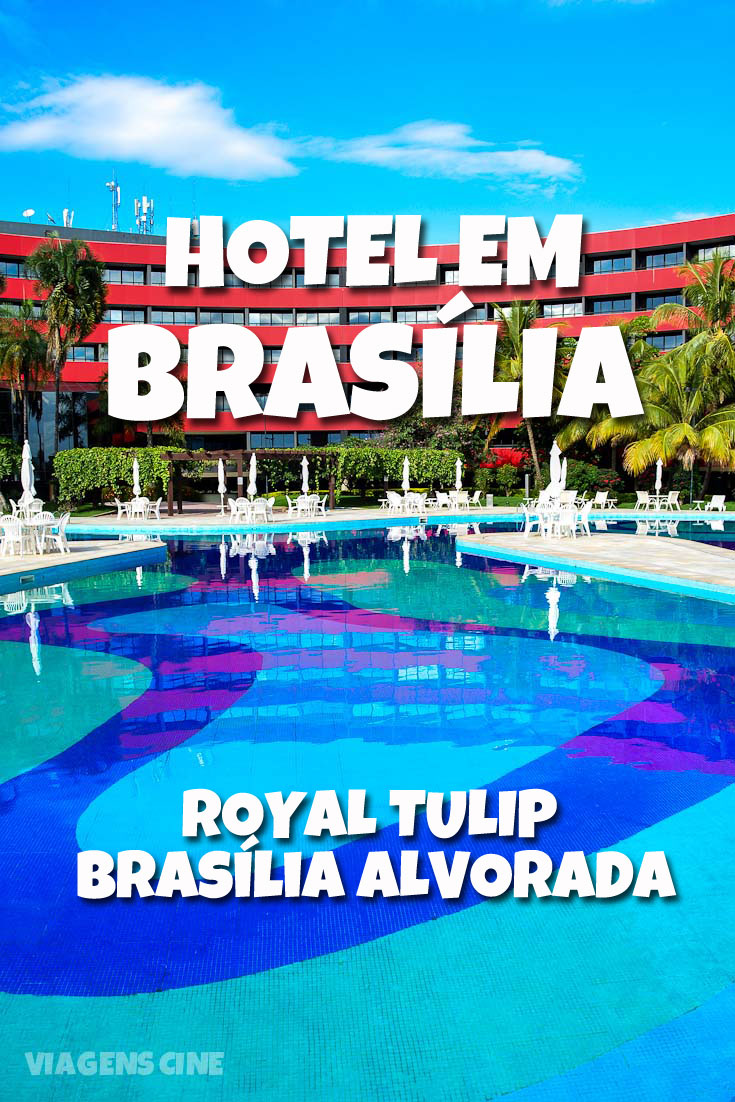 Dica de Hotel Onde Ficar em Brasília: Royal Tulip Alvorada, um dos melhores hotéis do Distrito Federal