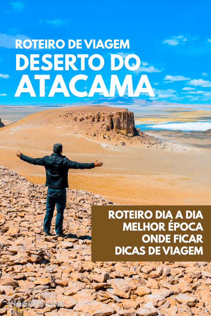 Deserto do Atacama: Roteiro de Viagem, Dicas, Melhor Época, Onde Ficar e Melhores Passeios