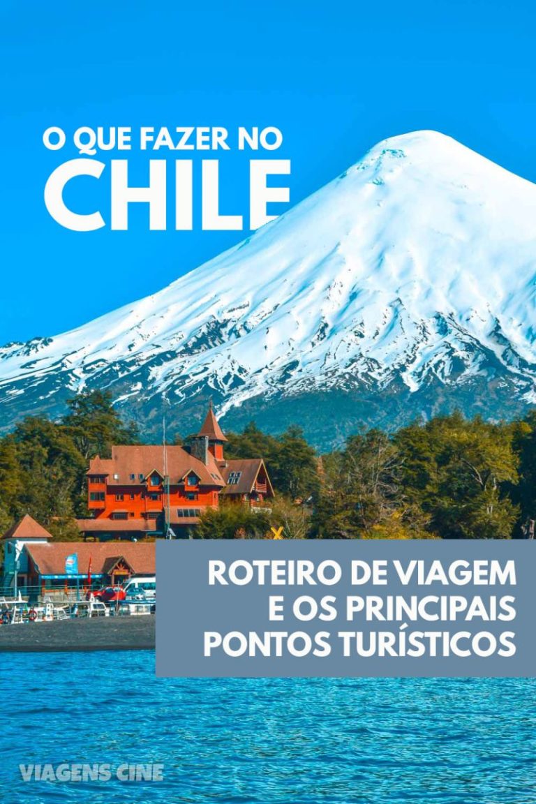 O QUE FAZER NO CHILE: Roteiro de Viagem e Pontos Turísticos