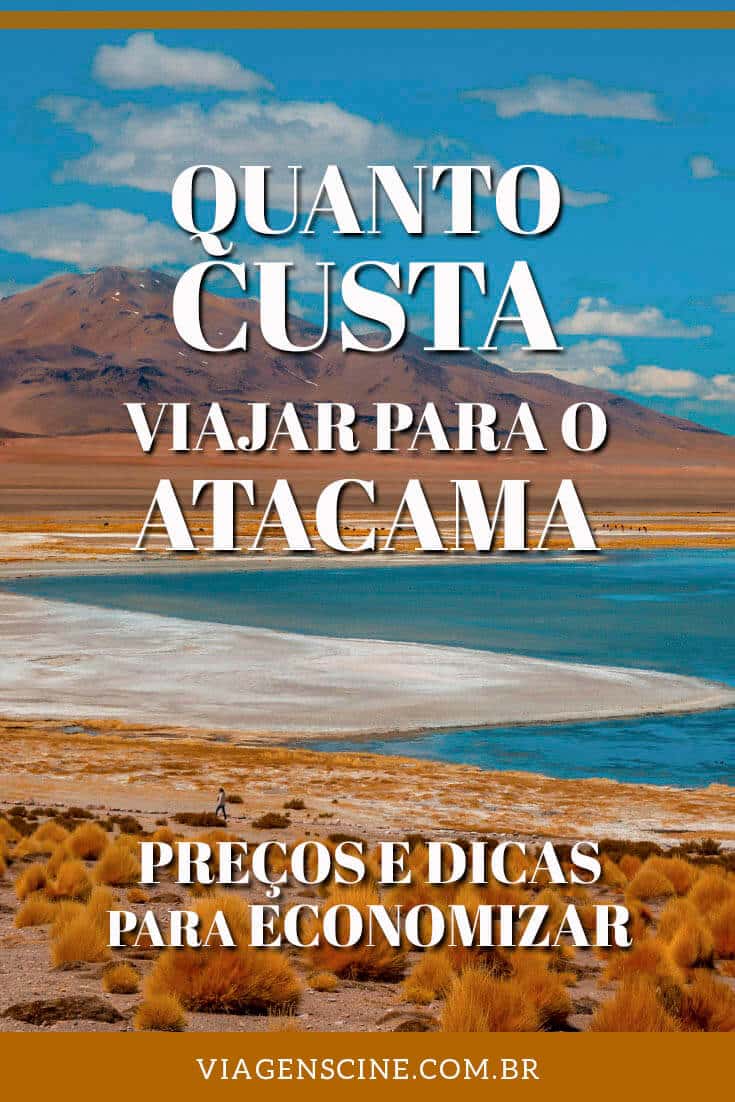 Quanto Custa uma Viagem para o Atacama: Preços e Dicas de Como Economizar