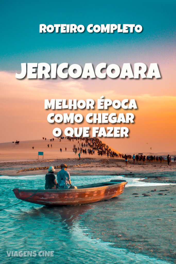 O que fazer em Jericoacoara Ceará: Dicas e Roteiro de Viagem - Como Chegar, Melhor Época e Onde Ficar 