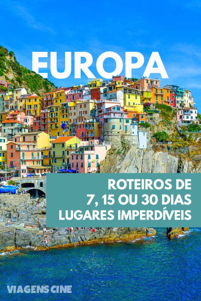 O que fazer na Europa: Dicas e Roteiros de Viagem de 7, 15 ou 30 dias