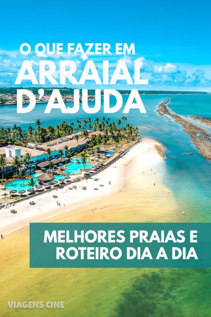 O que fazer em Arraial d'Ajuda - Porto Seguro, Bahia: como chegar, onde ficar, melhores praias e o que fazer