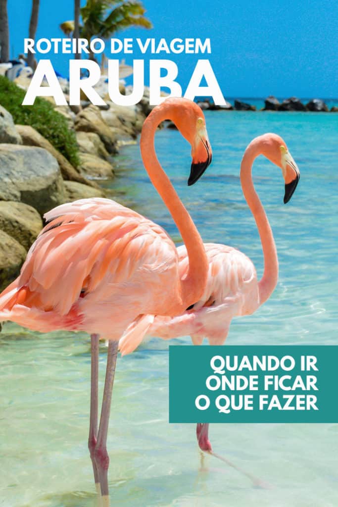 O que fazer em Aruba: Dicas e Roteiro de Viagem Completo: Moeda, Visto, Quando Ir e Onde Ficar